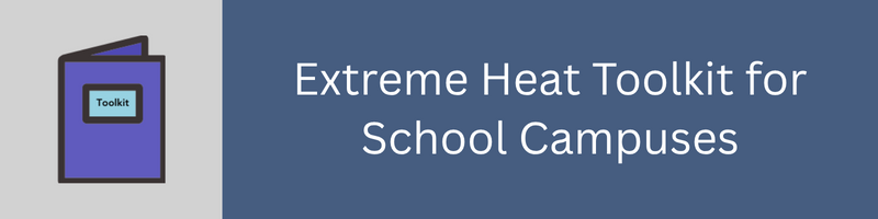Toolkit | Extreme Heat Toolkit for School Campuses