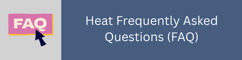 FAQ | Heat Frequently Asked Questions (FAQ)