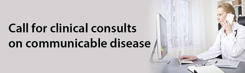 Call for clinical consults on communicable disease