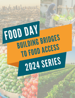 Food Day 2024 Series: Building Bridges to Food Access